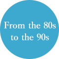 From the 80s to the 90s